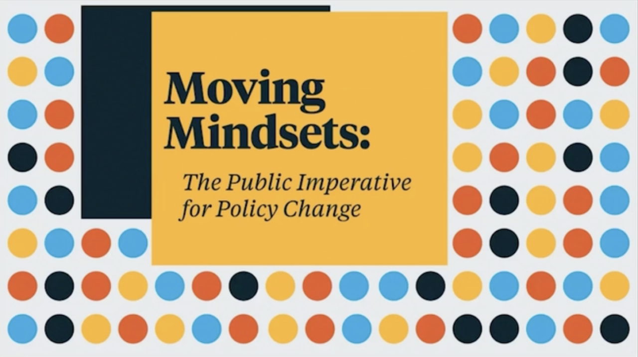 Moving Mindsets: The Public Imperative for Policy Change