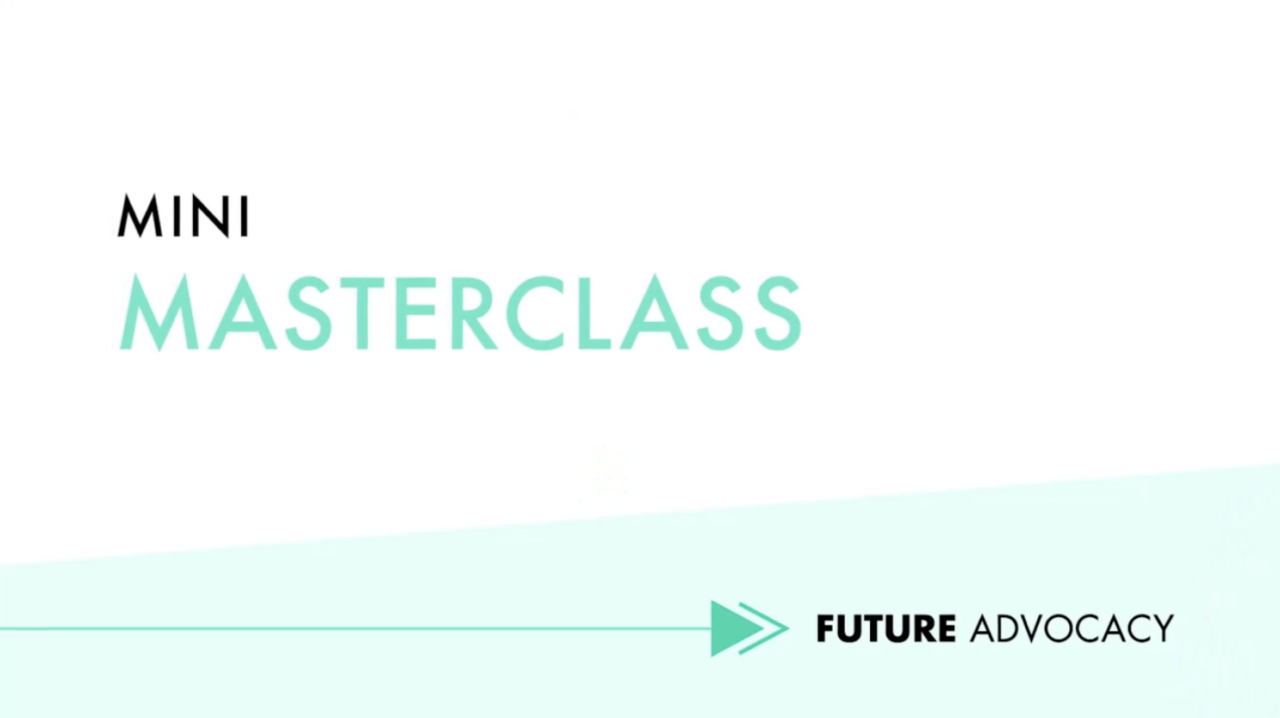 Mini Masterclass; Future Advocacy