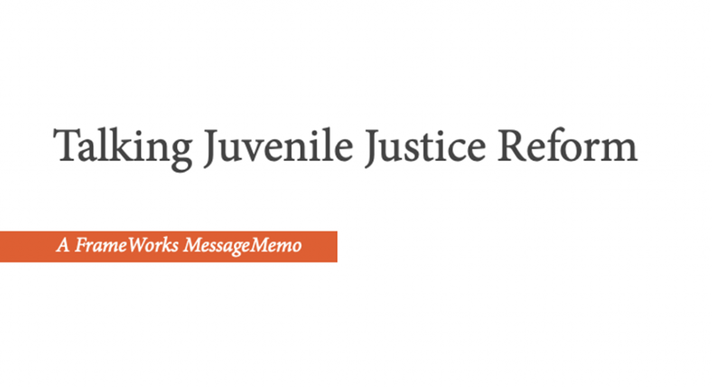 Talking Juvenile Justice Reform: A FrameWorks MessageMemo | FrameWorks ...